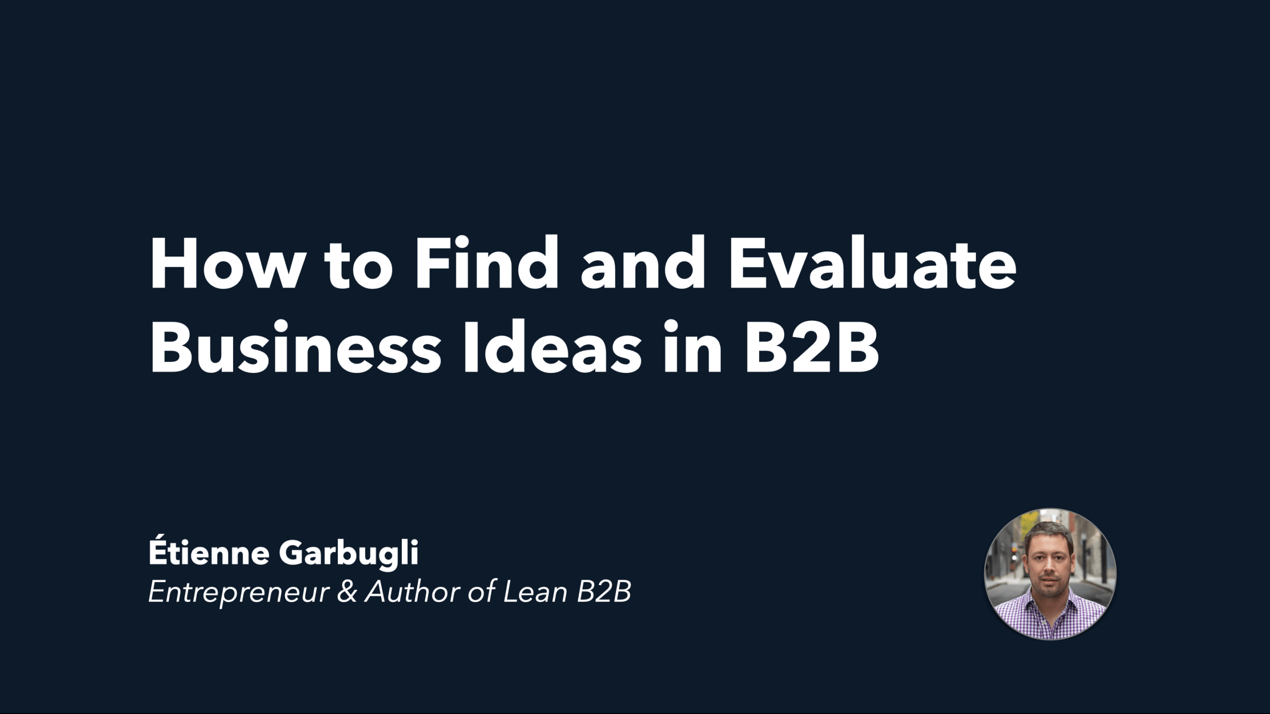 how-to-find-and-evaluate-business-ideas-in-b2b